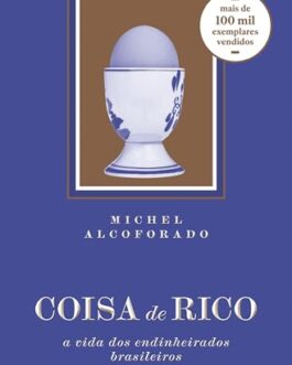 coisa de rico: a vida dos endinheirados brasileiros