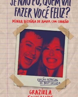 Se não eu, quem vai fazer você feliz? (edição especial): Minha história de amor com Chorão