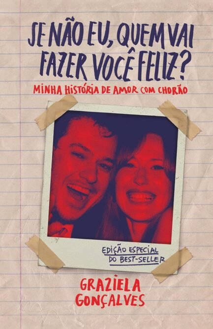 se não eu, quem vai fazer você feliz? (edição especial): minha história de amor com chorão