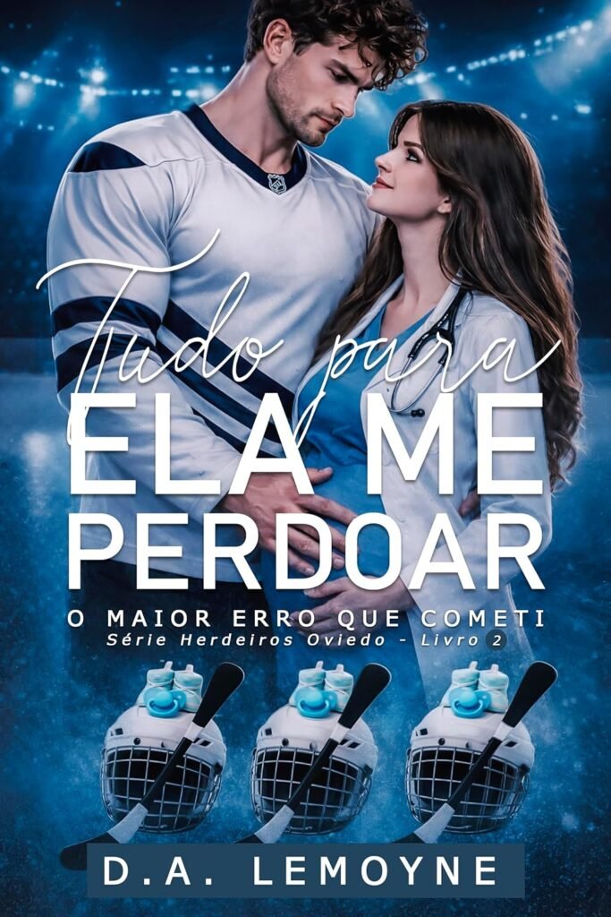Tudo Para Ela Me Perdoar: O Maior Erro que Cometi (Série Herdeiros Oviedo Livro 2)
