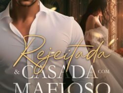 Rejeitada & Casada COM O MAFIOSO QUE NÃO ME AMA (OS HANSEN Livro 3)